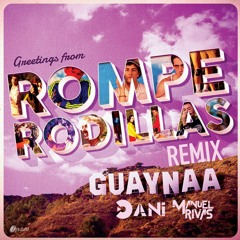 Guaynaa - Rompe Rodillas (DANI & Manuel Rivas Remix)