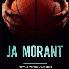 [READ] PDF 💛 Ja Morant: How Ja Morant Developed Into the NBA's Most Explosive Rising