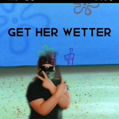 Get Her Wetter