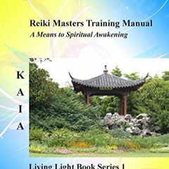 READ Reiki Training Manual: Living Love Light Book Series 1-- A Guide for Studen