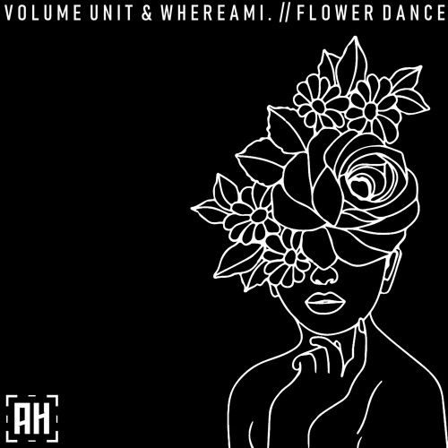 Volume Unit & whereami. - Flower Dance (AH Tune Tuesday)
