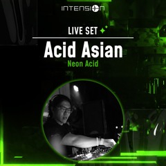 Acid Asian || Live @ inTension: Neon Acid