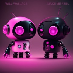 Will Wallace - Make Me Feel