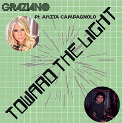 Graziano - Toward The Light (feat. Anita Campagnolo) [New Mix]