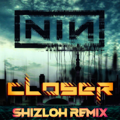 NIN - Closer (Shizloh Remix)