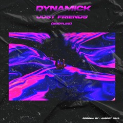 Dynamick - Just Friends (BOOTLEG) ✖️FREE DOWLOAD✖️