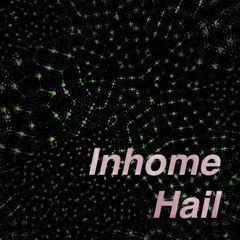 Inhome hail