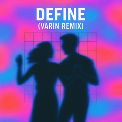 Define (Varin Remix)
