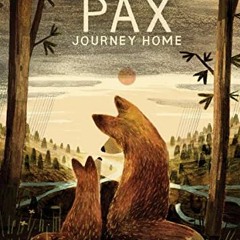 [ACCESS] KINDLE 📔 Pax, Journey Home by  Sara Pennypacker &  Jon Klassen [EBOOK EPUB