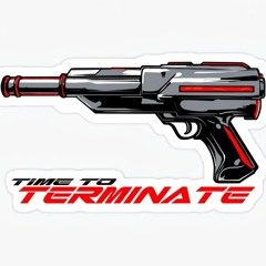 TIME TO TERMINATE (CLIP) [WIP]