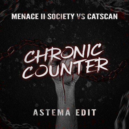 Menace II Society VS Catscan - Chronic Counter (Astema Edit)