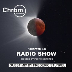 Chrom Radio Show - Chapter 101: Frederic Stunkel (December 2024) - Hosted by Pedro Mercado