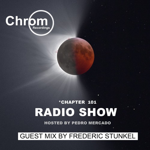 Chrom Radio Show - Chapter 101: Frederic Stunkel (December 2024) - Hosted by Pedro Mercado