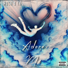 YA x Mush - Adore Me