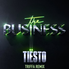 Tiesto - The Business (TRIFFA REMIX)