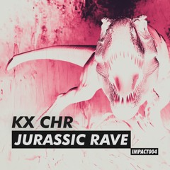 KX CHR - JURASSIC RAVE [FREE DOWNLOAD]