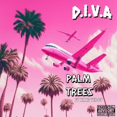 Palm Trees - Divaisboss (D.I.V.A)  Ft King Teddy