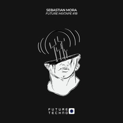 Future Mixtape #18 - Sebastian Mora