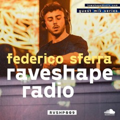 Raveshape Radio 009 Guest Mix w/ Federico Sferra | RVSHP009