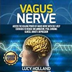 [PDF][Download] Vagus Nerve: Access the Healing Power of Vagus Nerve with Self-help Exercises to Red