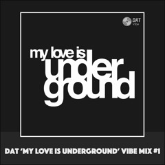 Dat 'My Love Is Underground' Vibe Mix #1 [Vinyl Only]