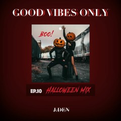[GOOD VIBES ONLY] EP 10. BOO! It's Halloween 👻(BassHouse & House Mix)