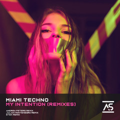 Miami Techno - My Intention (Andrew Peters Remix) [OUT NOW]