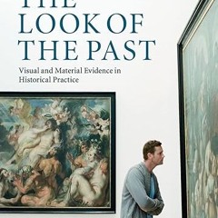 get [PDF] The Look of the Past: Visual and Material Evidence in Historical Practice