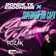 DONDE TE ESCONDES X SUPERMAN SIN CAPA TOZAKDJ (95 - 115 BPM  TRANSICION) FILT COPY!!!