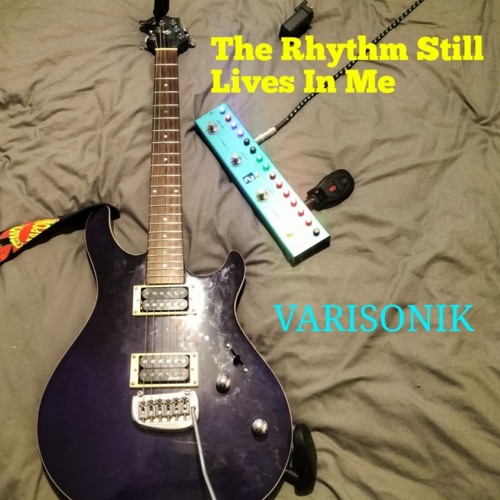 VARISONIK - The Rhythm Still Lives In Me