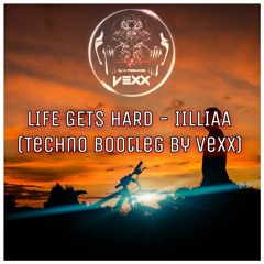 DjVexX - Life Gets Hard (Techno Bootleg)