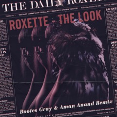 FREE DOWNLOAD:  Roxette - The Look (Bootes Gray & Aman Anand Remix)