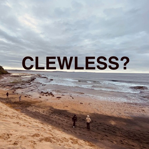 CLEWLESS?