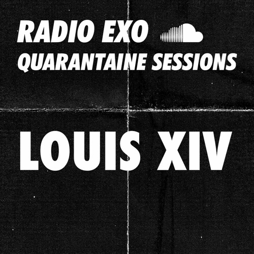 RADIO EXO - LOUIS XIV - QUARANTAINE SESSION