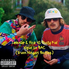 Lorenzo & Rico VS Dusty Kid - Nique La BAC (Evan Mayers Bootleg)