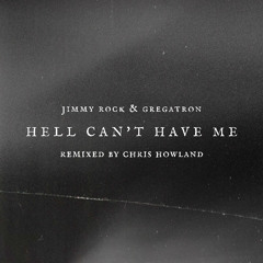 HELL CAN'T HAVE ME (Chris Howland Remix)