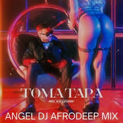 Mc Kevinho - Toma Tapa ( Angel Dj afrodeep Remix)