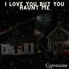 i love you but you haunt me (prod. LIVING PUFF)