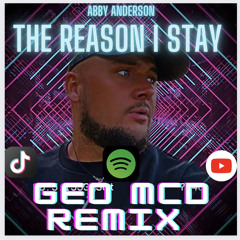 The Reason I Stay - Geo Mcd Remix