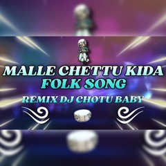 MALLE CHETTU KIDA FOLK SONG REMIX DJ CHOTU BABY