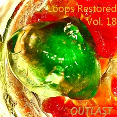 Loops Restored Cypher Series - 018 - Outlast