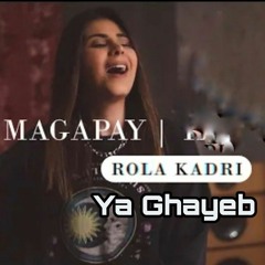 Rola Kadri - Magapay _      Ya Ghayeb|رولا قادري-يا غايب