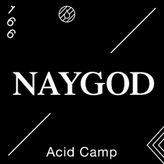 Acid Camp Vol. 166 — NAYGOD