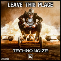 Techno Noize - Leave This Place