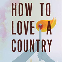 READ EPUB 📔 How to Love a Country: Poems by  Richard Blanco [EBOOK EPUB KINDLE PDF]