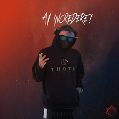 Ai Incredere! (Explicit Version) [feat. NewBorn Noise]