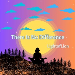 There Is No Difference