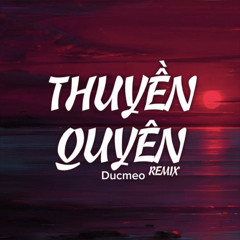 thuyen quyen ducmeo remix.wav