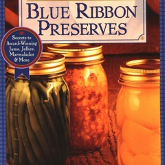 PDF✔read❤online Blue Ribbon Preserves: Secrets to Award-Winning Jams, Jellies,