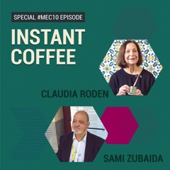 Special Episode: Food of the Middle East with Claudia Roden & Sami Zubaida